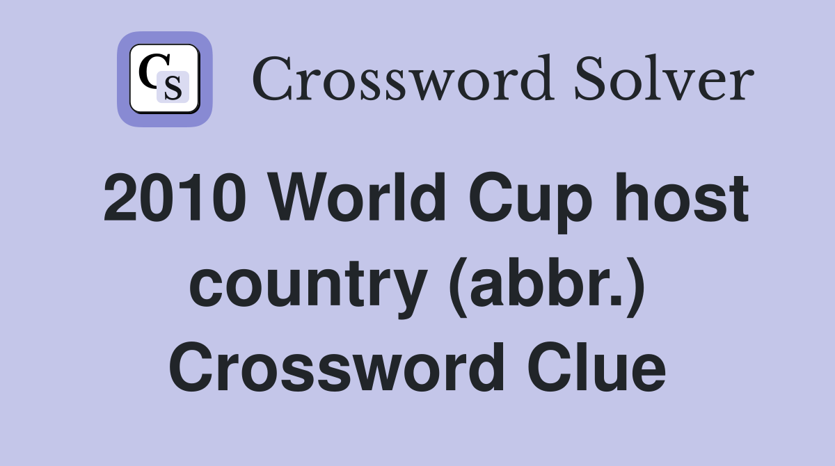 2010 World Cup host country (abbr.) Crossword Clue