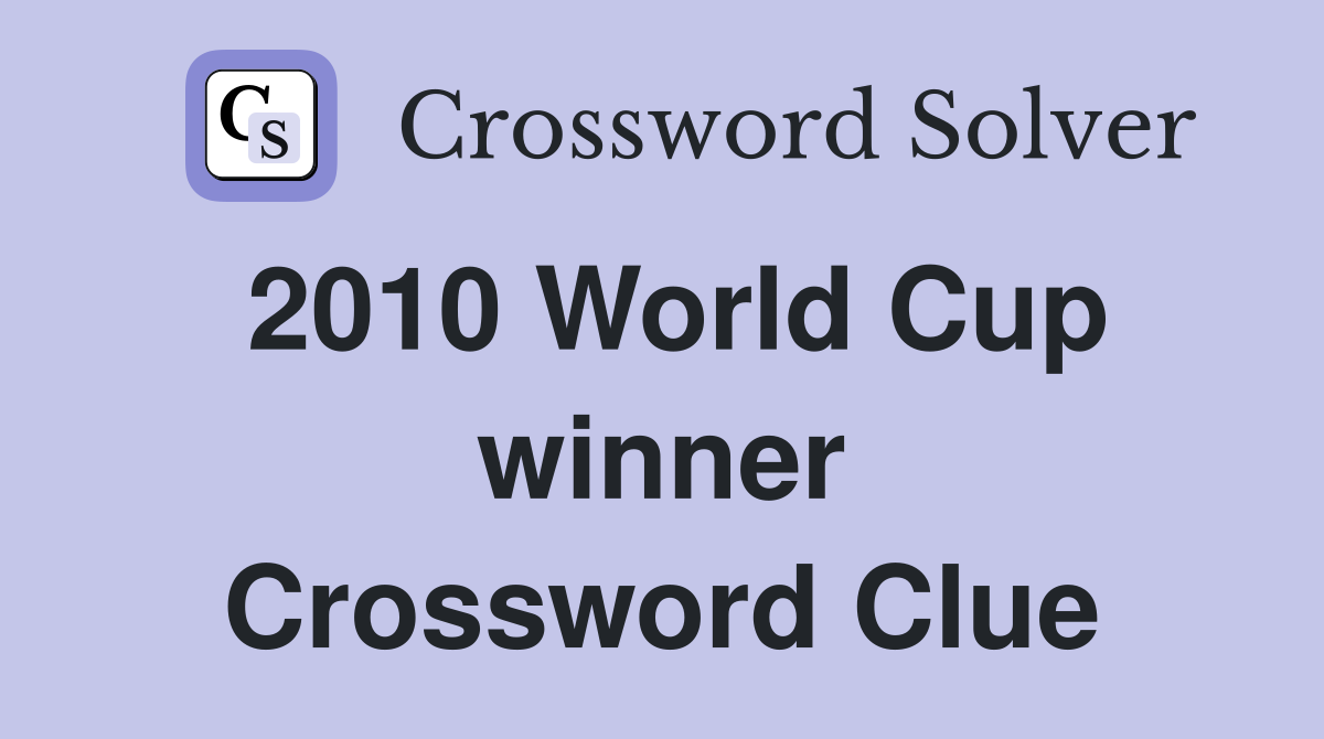 2010 World Cup winner Crossword Clue