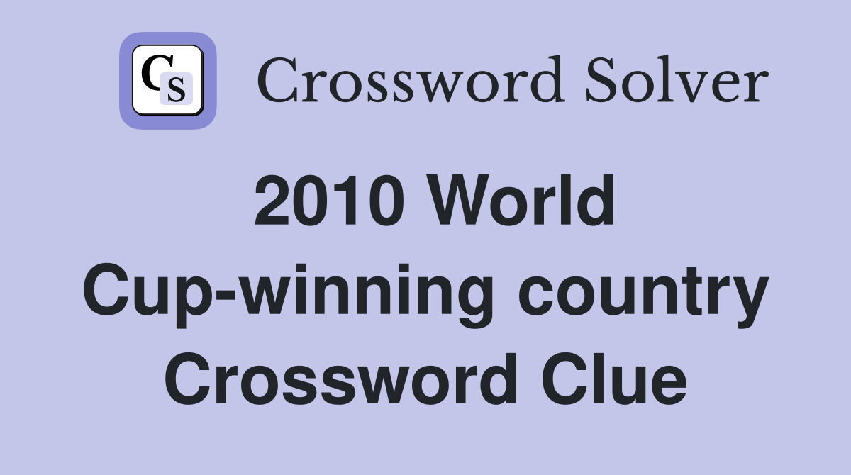 2010 World Cup-winning country Crossword Clue
