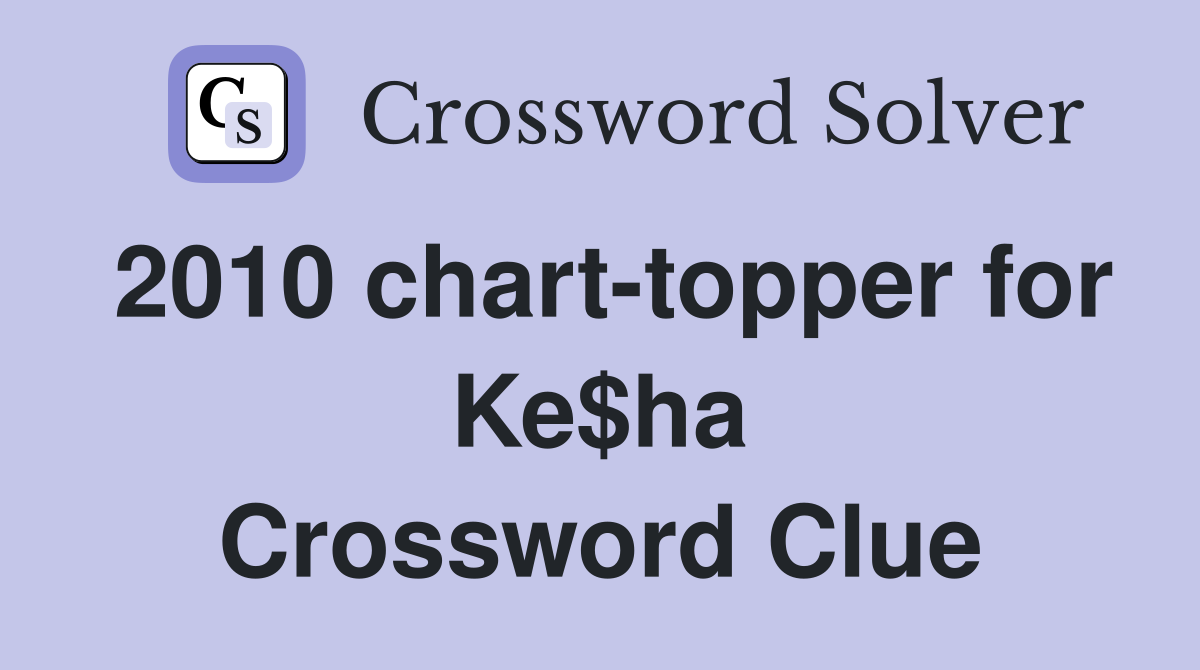 2010 chart-topper for Ke$ha Crossword Clue