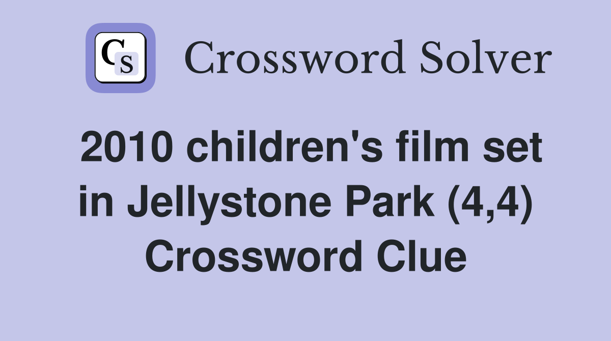 2010 children's film set in Jellystone Park (4,4) Crossword Clue
