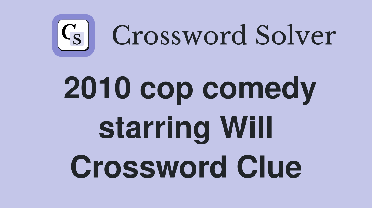 2010 cop comedy starring Will Crossword Clue