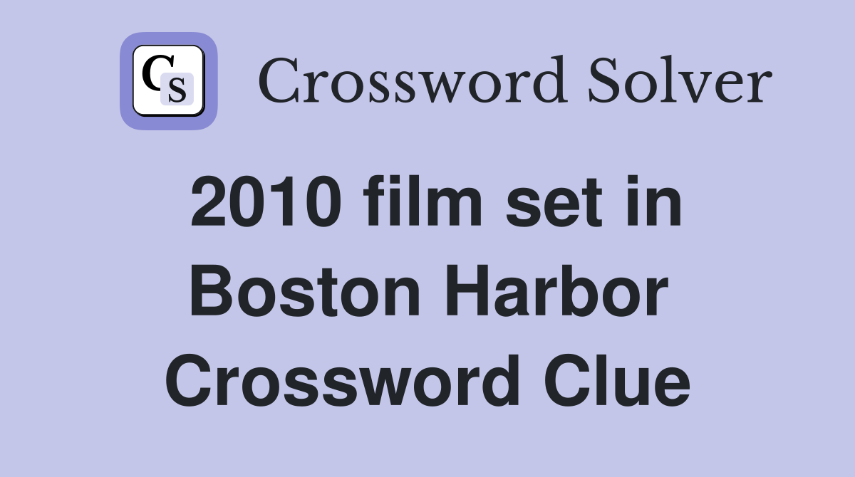2010 film set in Boston Harbor Crossword Clue