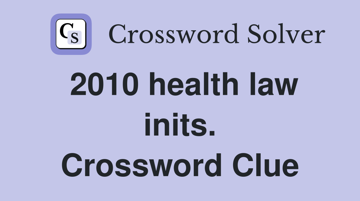 2010 health law inits. Crossword Clue