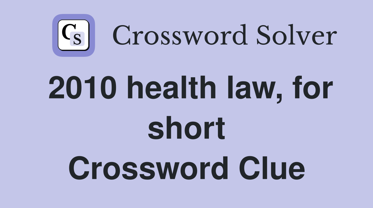 2010 health law, for short Crossword Clue