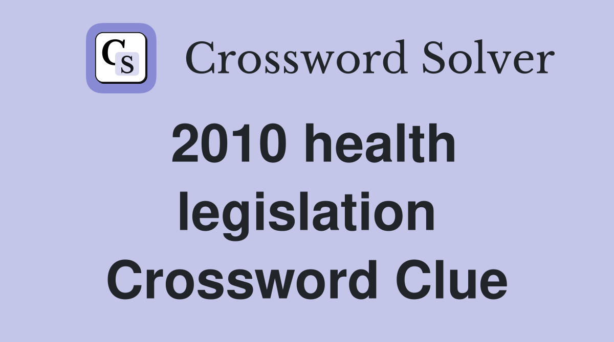 2010 health legislation Crossword Clue