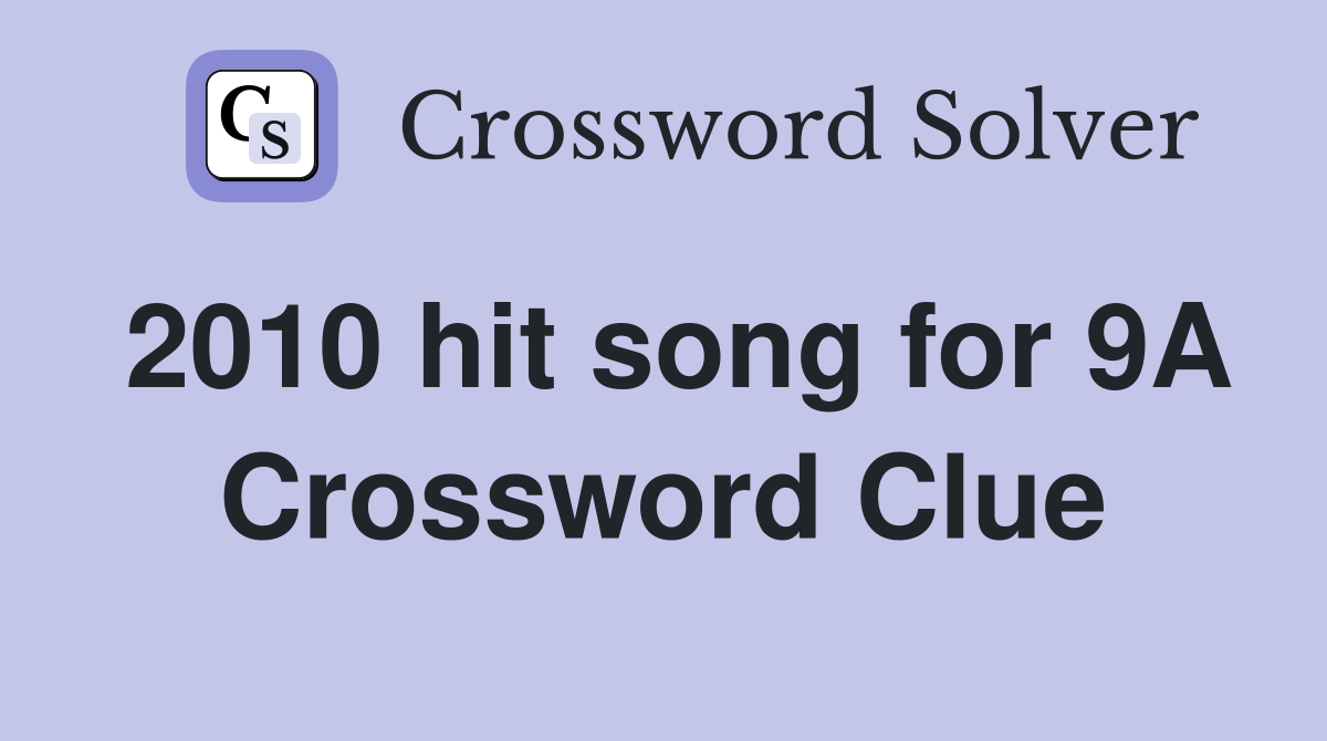 2010 hit song for 9A Crossword Clue