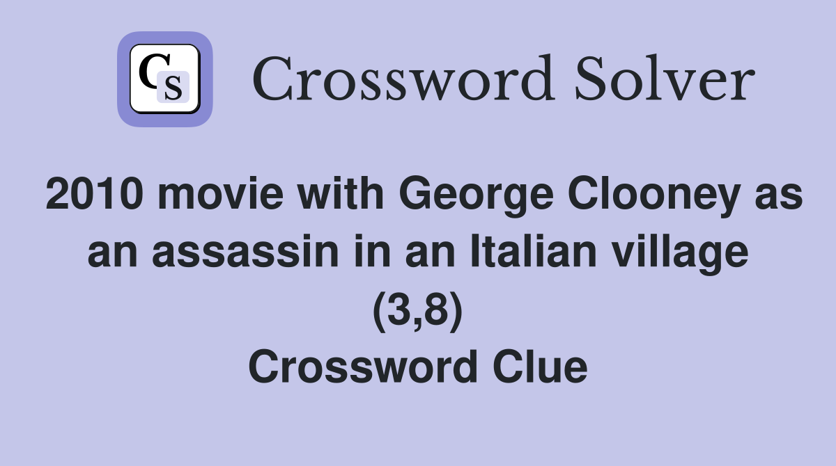 2010 movie with George Clooney as an assassin in an Italian village (3,8) Crossword Clue