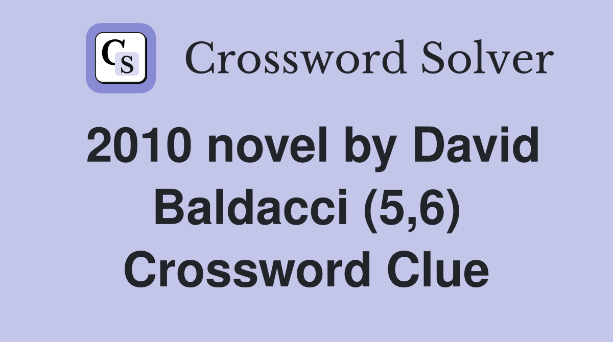 2010 novel by David Baldacci (5,6) Crossword Clue