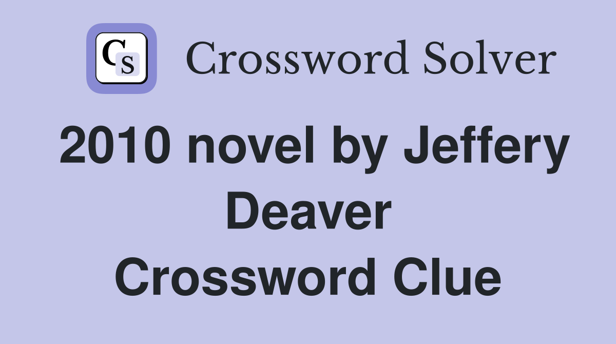 2010 novel by Jeffery Deaver Crossword Clue