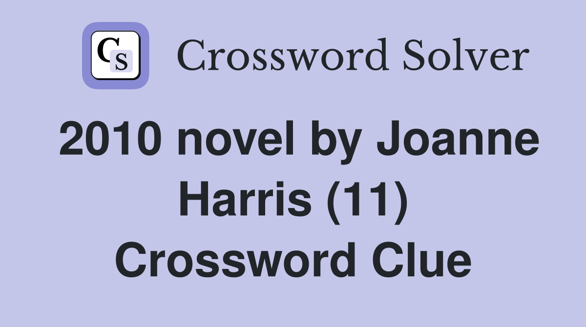 2010 novel by Joanne Harris (11) Crossword Clue
