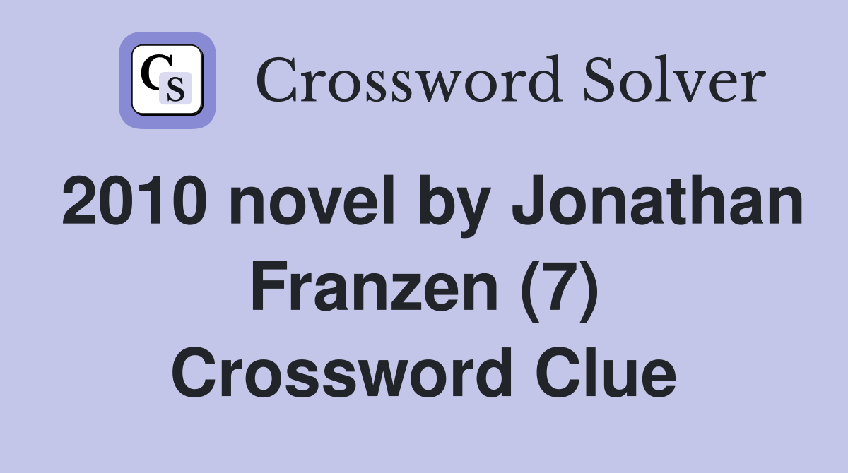 2010 novel by Jonathan Franzen (7) Crossword Clue