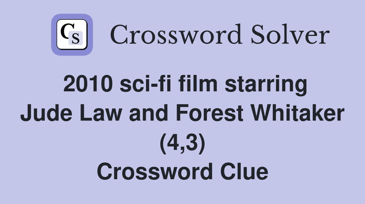 2010 sci-fi film starring Jude Law and Forest Whitaker (4,3) Crossword Clue