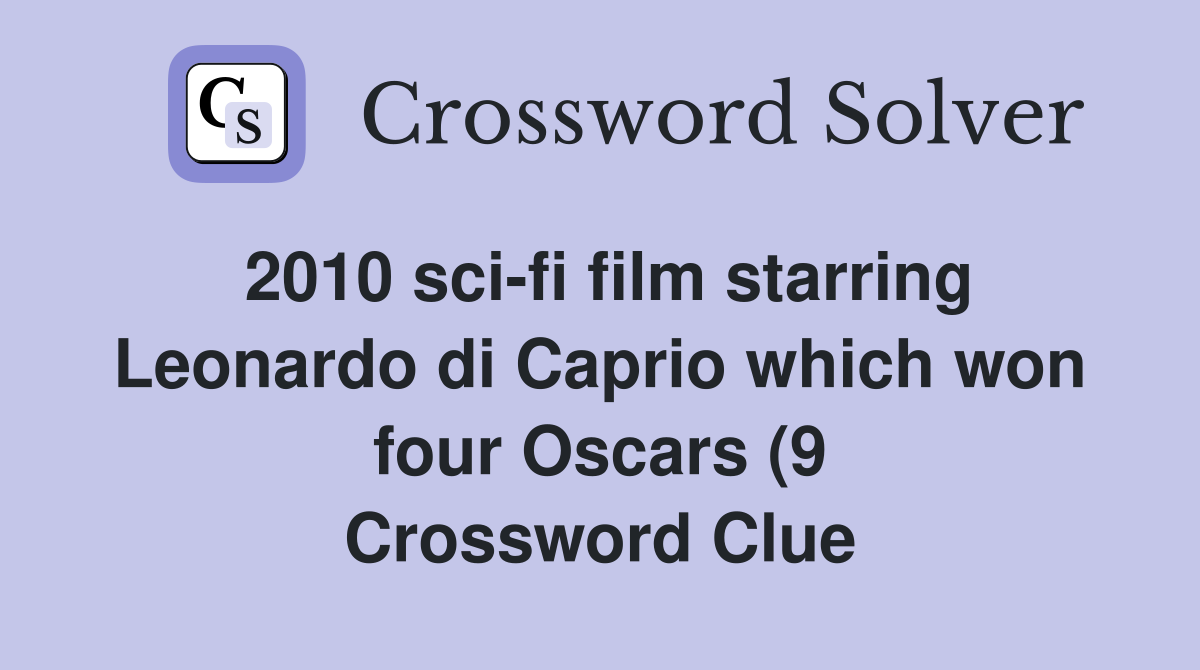 2010 sci fi film starring Leonardo di Caprio which won four Oscars (9 2010 sci fi film starring Leonardo di Caprio which won four Oscars (9