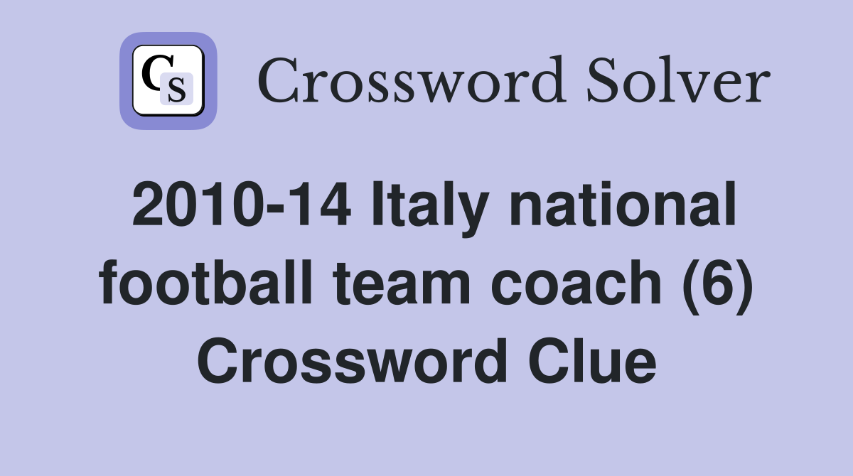 2010-14 Italy national football team coach (6) Crossword Clue