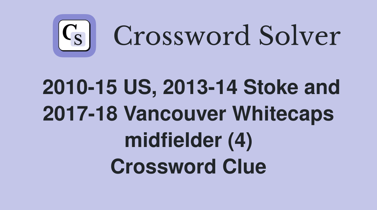 2010-15 US, 2013-14 Stoke and 2017-18 Vancouver Whitecaps midfielder (4) Crossword Clue