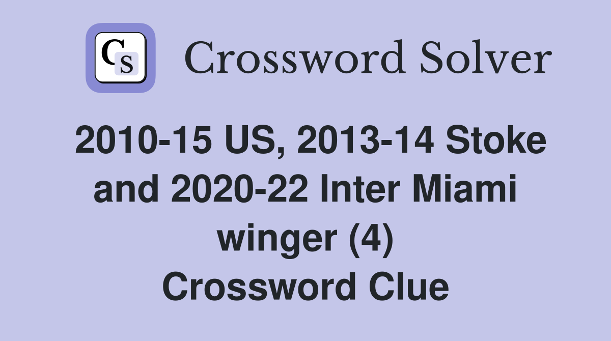 2010-15 US, 2013-14 Stoke and 2020-22 Inter Miami winger (4) Crossword Clue
