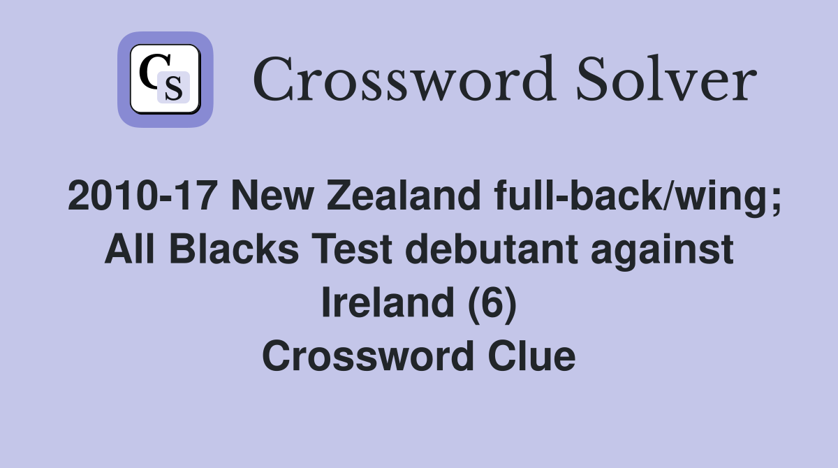 2010-17 New Zealand full-back/wing; All Blacks Test debutant against Ireland (6) Crossword Clue