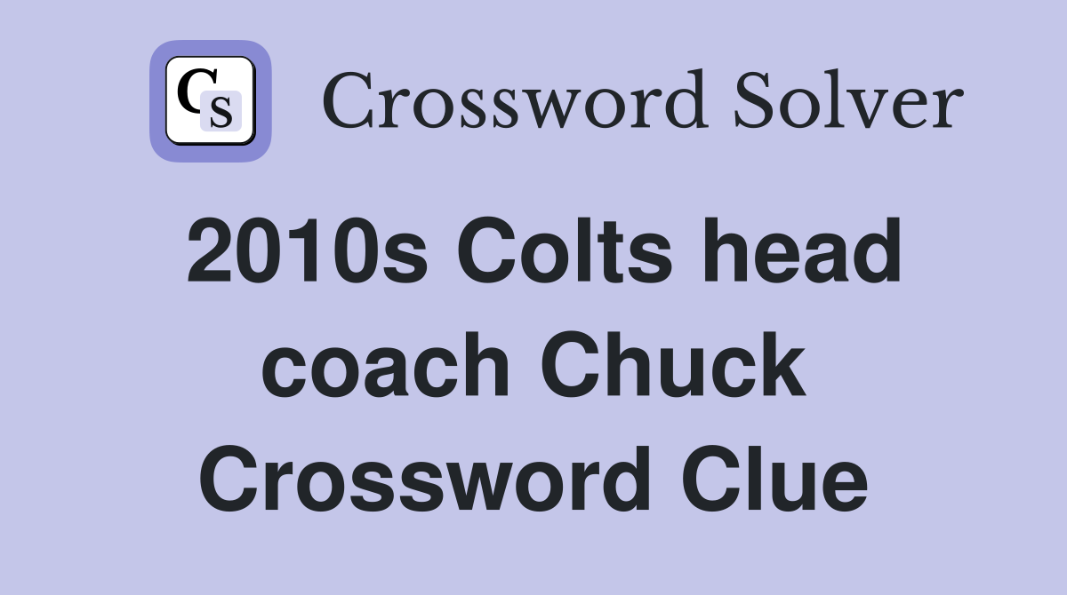 2010s Colts head coach Chuck Crossword Clue