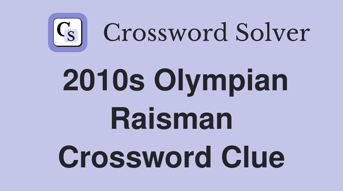 2010s Olympian Raisman Crossword Clue