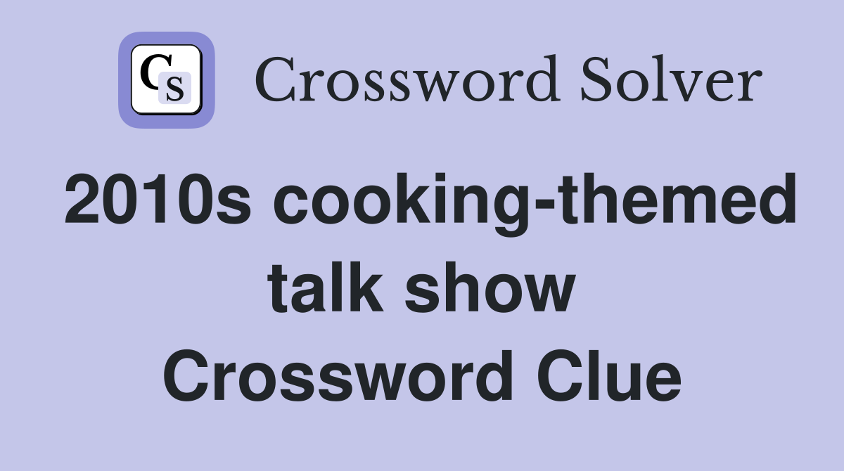 2010s cooking-themed talk show Crossword Clue