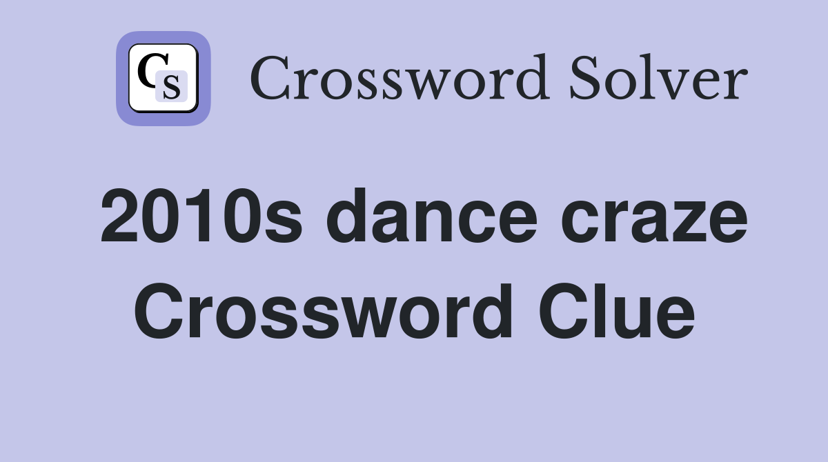 2010s dance craze Crossword Clue