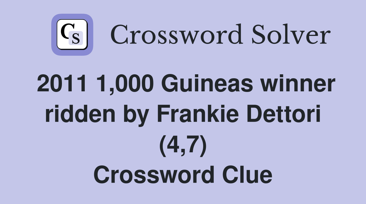 2011 1,000 Guineas winner ridden by Frankie Dettori (4,7) Crossword Clue
