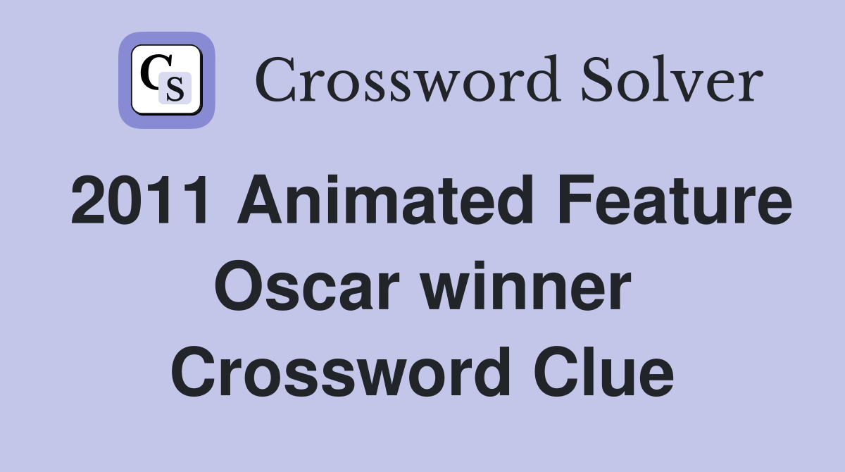 2011 Animated Feature Oscar winner Crossword Clue