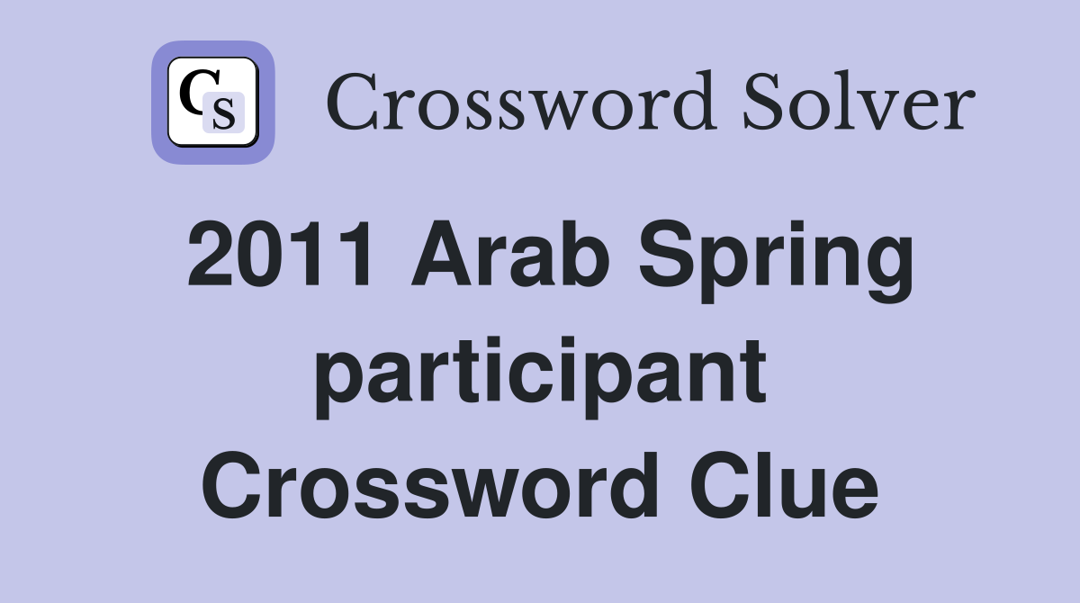 2011 Arab Spring participant Crossword Clue