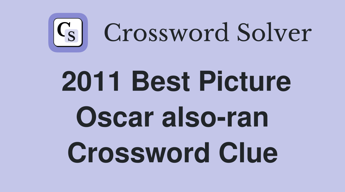 2011 Best Picture Oscar also-ran Crossword Clue