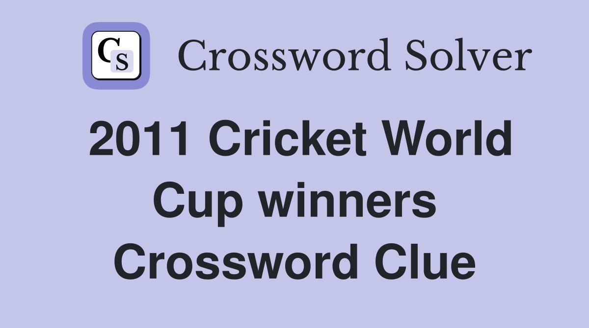 2011 Cricket World Cup winners Crossword Clue