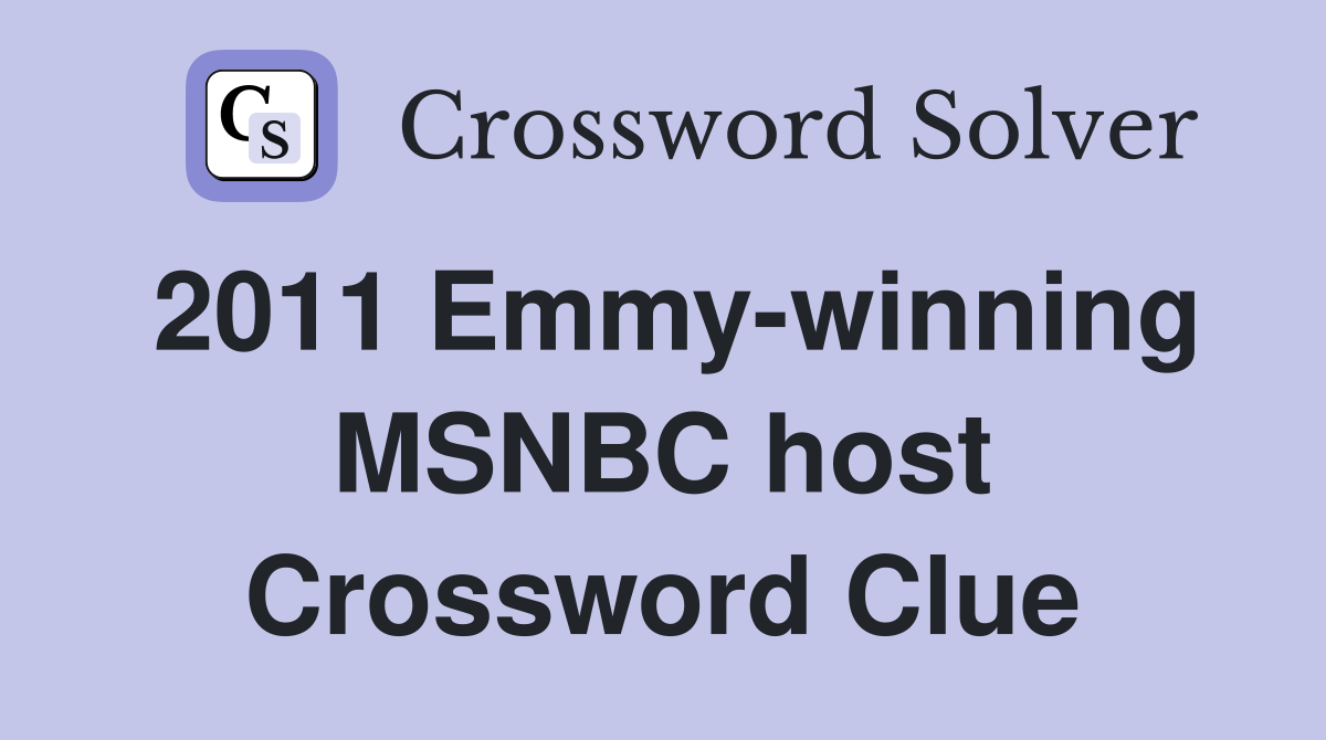 2011 Emmy-winning MSNBC host Crossword Clue