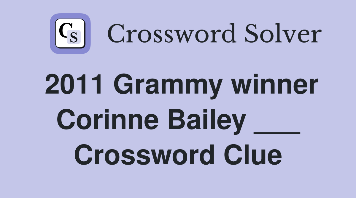 2011 Grammy winner Corinne Bailey ___ Crossword Clue