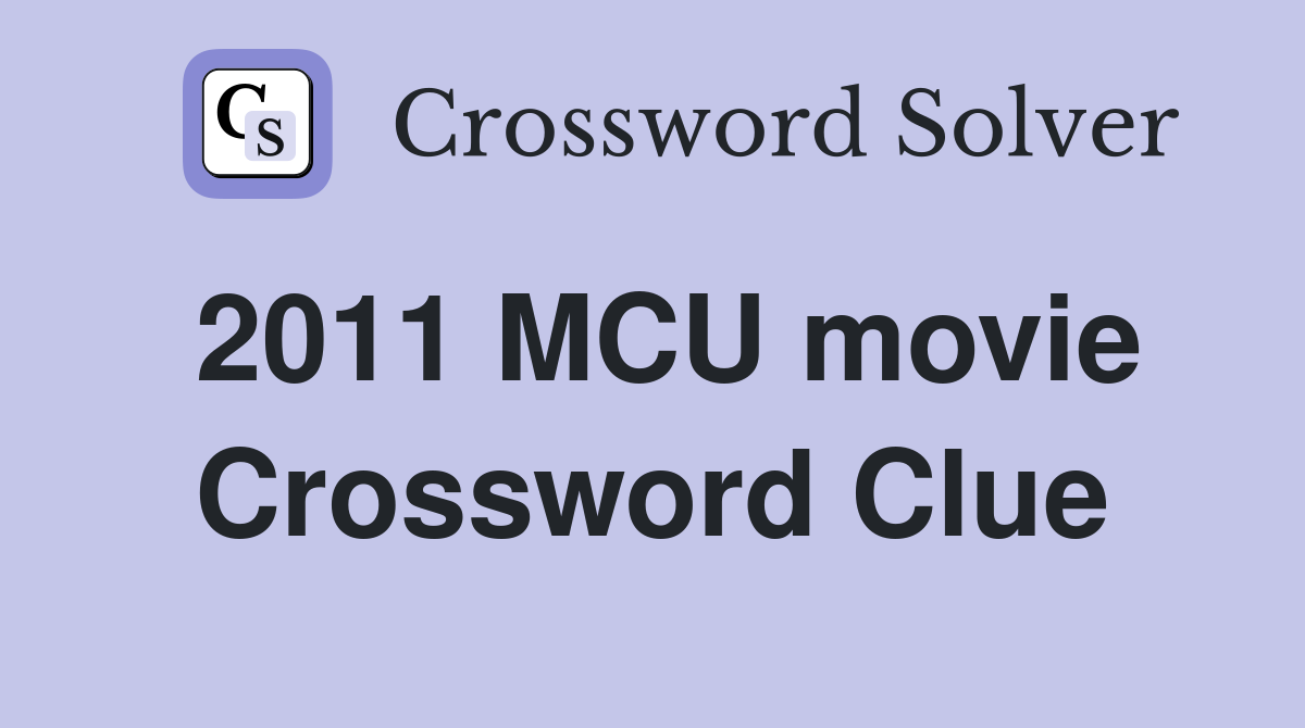 2011 MCU movie Crossword Clue