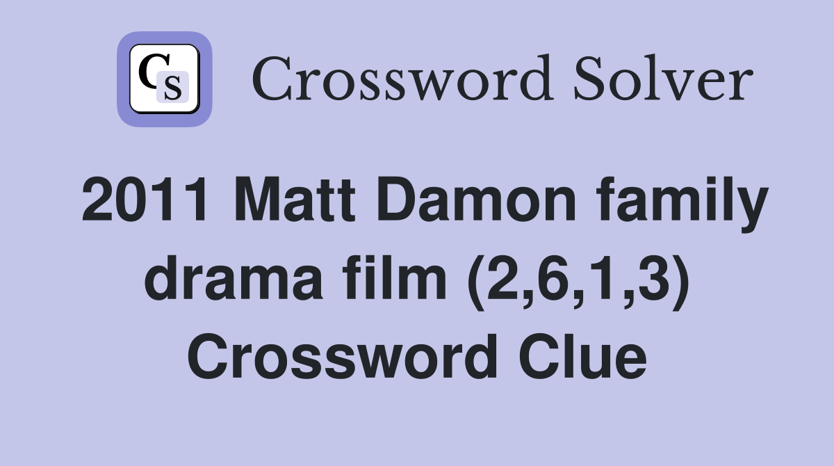 2011 Matt Damon family drama film (2,6,1,3) Crossword Clue