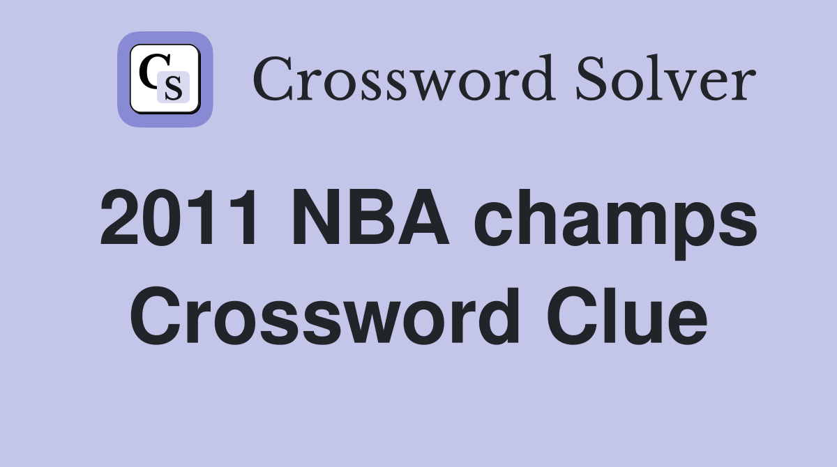 2011 NBA champs Crossword Clue