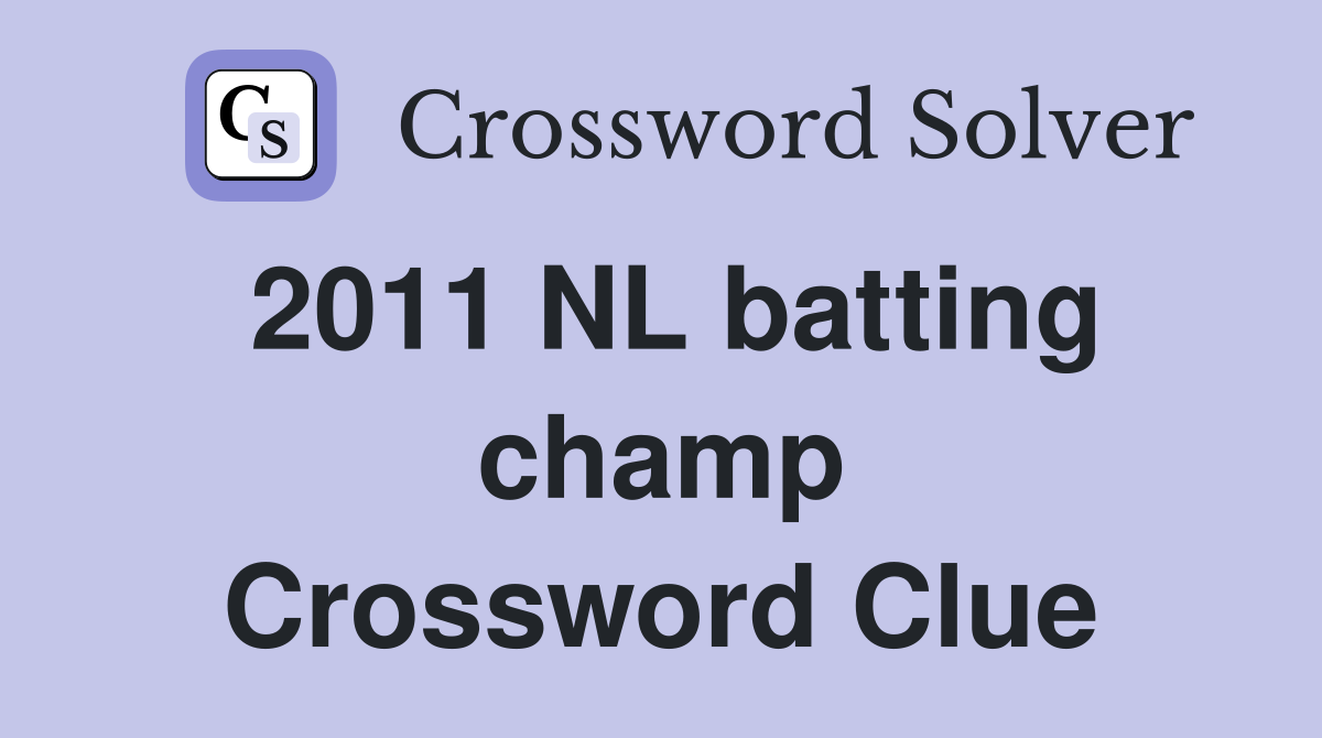 2011 NL batting champ Crossword Clue