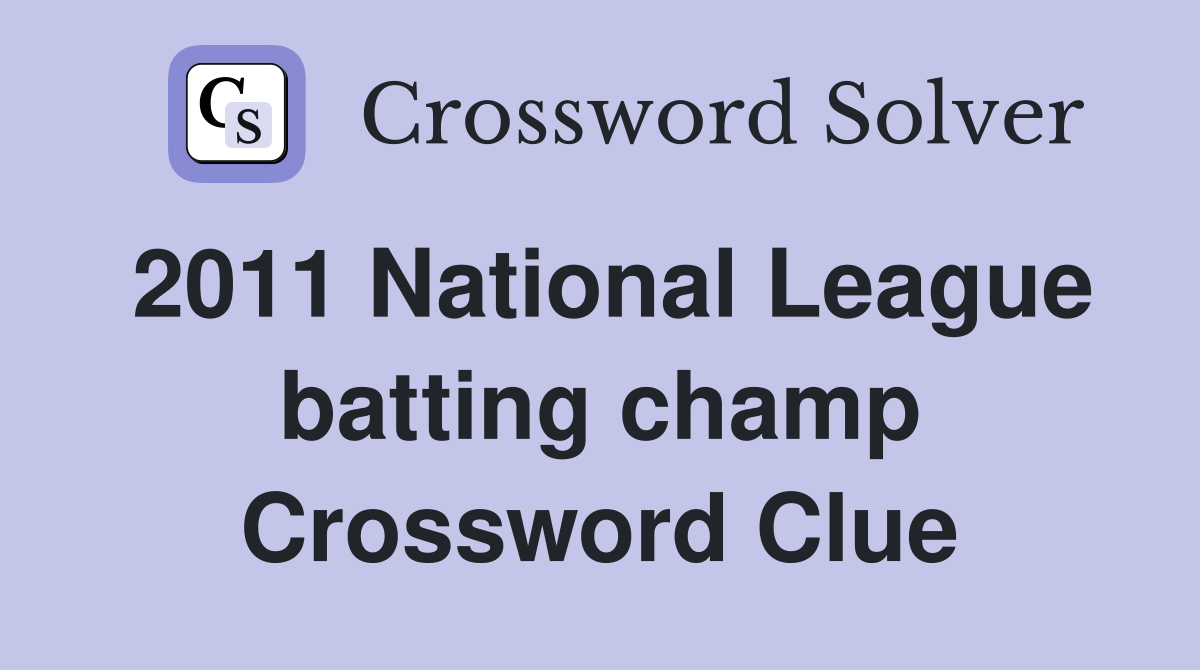 2011 National League batting champ Crossword Clue
