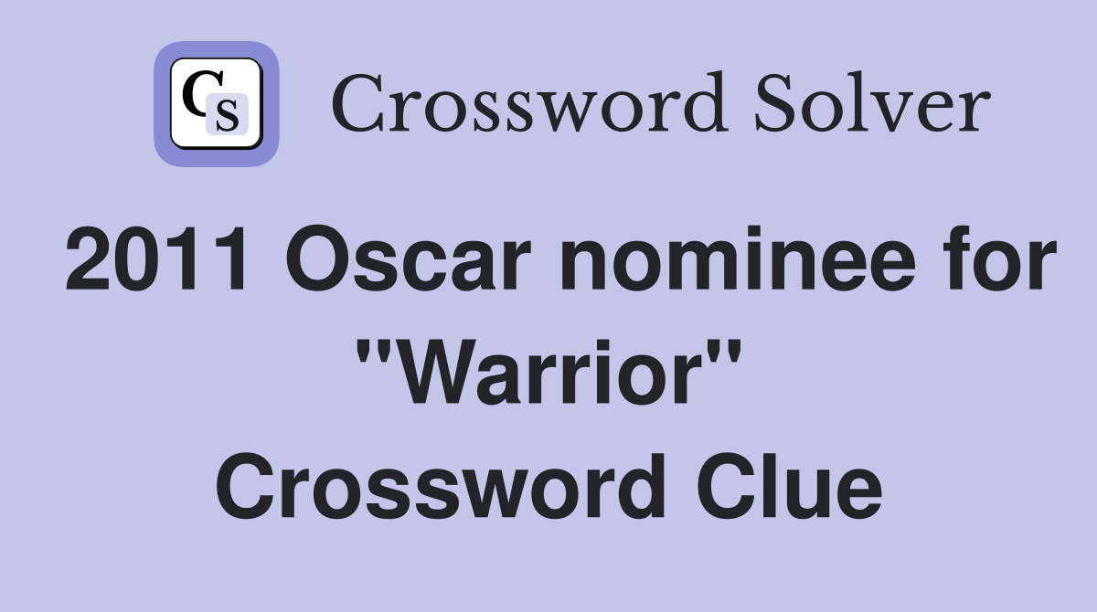 2011 Oscar nominee for "Warrior" Crossword Clue