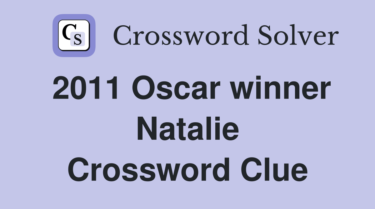 2011 Oscar winner Natalie Crossword Clue