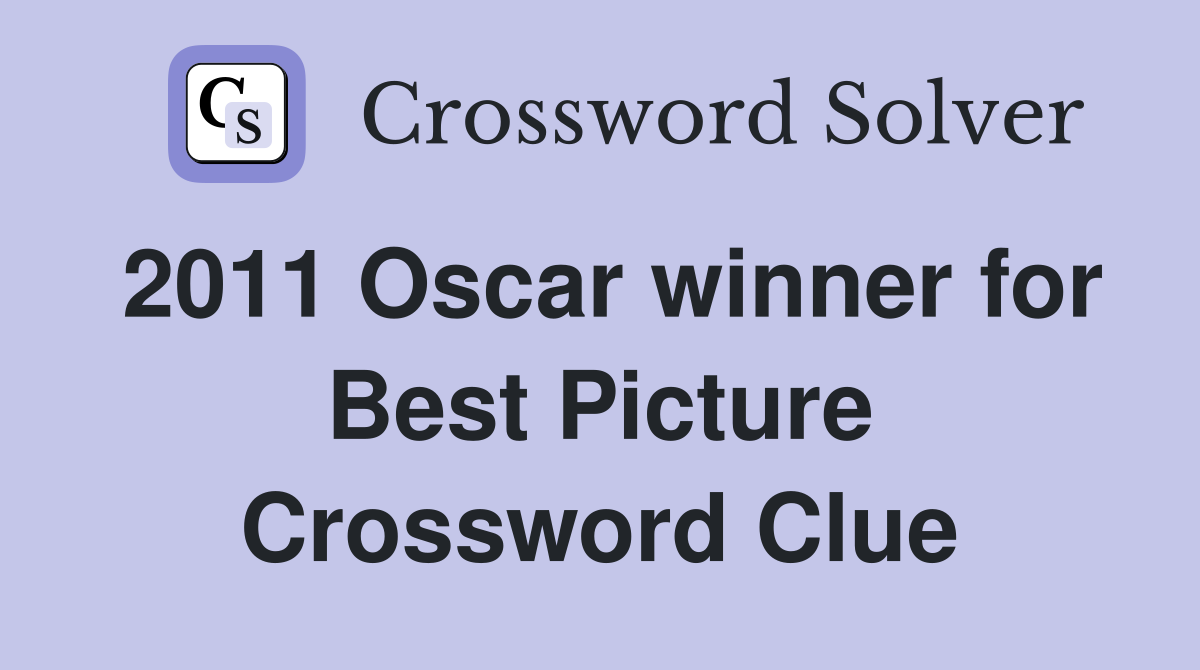 2011 Oscar winner for Best Picture Crossword Clue