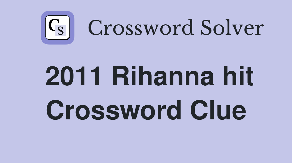 2011 Rihanna hit Crossword Clue