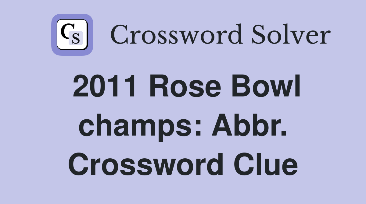 2011 Rose Bowl champs: Abbr. Crossword Clue