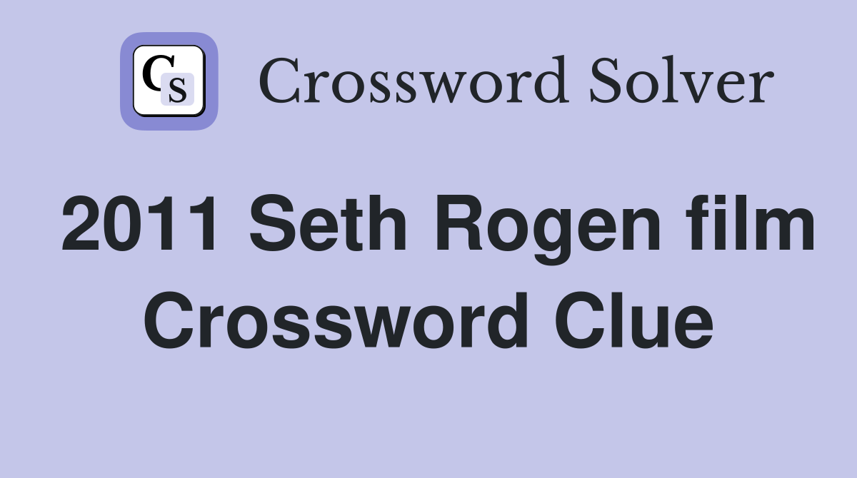 2011 Seth Rogen film Crossword Clue