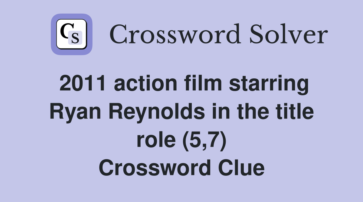 2011 action film starring Ryan Reynolds in the title role (5,7) Crossword Clue