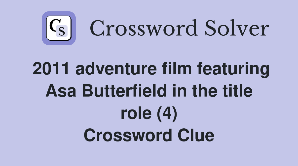 2011 adventure film featuring Asa Butterfield in the title role (4) Crossword Clue