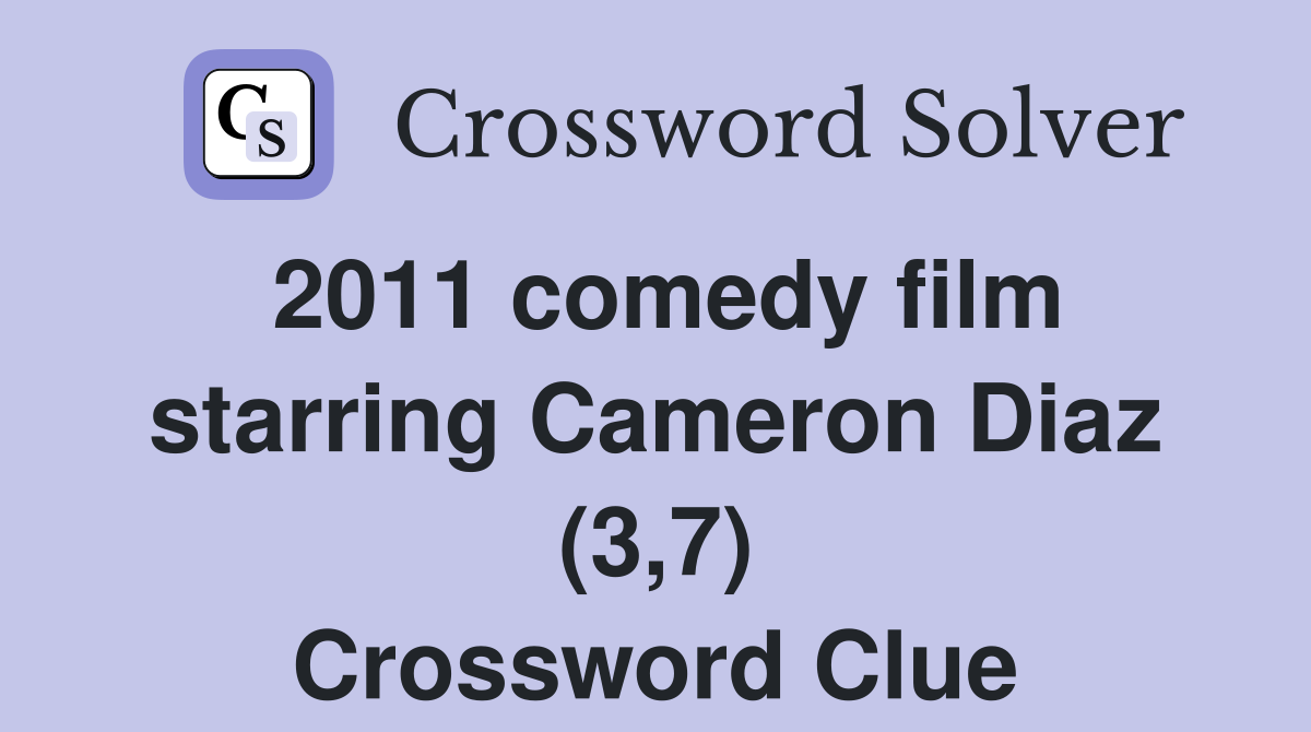 2011 comedy film starring Cameron Diaz (3,7) Crossword Clue