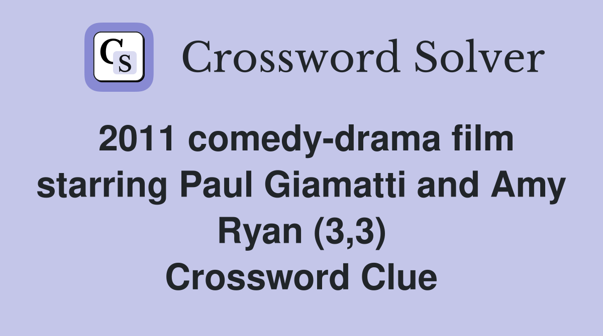 2011 comedy-drama film starring Paul Giamatti and Amy Ryan (3,3) Crossword Clue