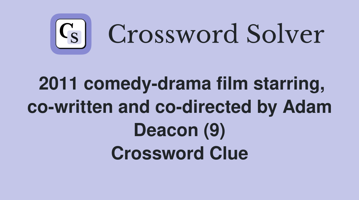 2011 comedy-drama film starring, co-written and co-directed by Adam Deacon (9) Crossword Clue
