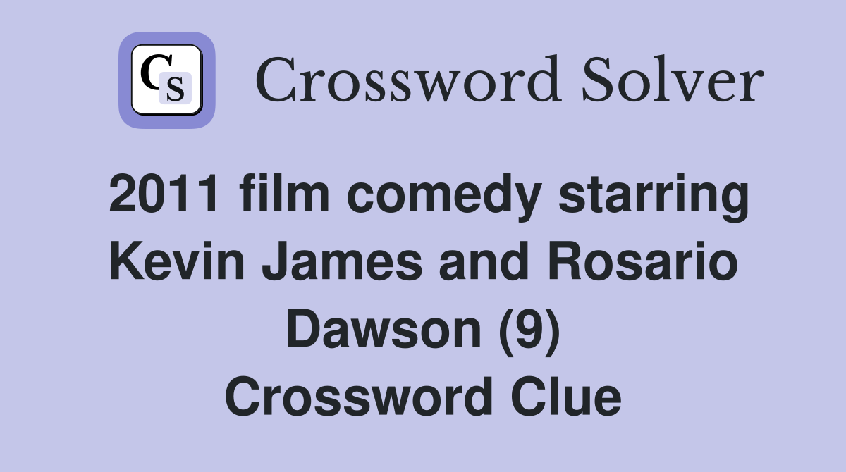 2011 film comedy starring Kevin James and Rosario Dawson (9) Crossword Clue